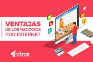 Ventajas de los negocios por internet marketing digital ATRAE Agencia en embudos de conversión Bogotá